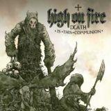 High on Fire - Death is this Communion